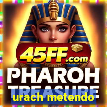 urach metendo